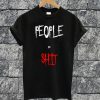 People = Shit T-shirt
