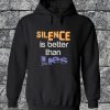 Silence Is Better Than Lies Hoodie