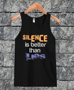 Silence Is Better Than Lies Tanktop