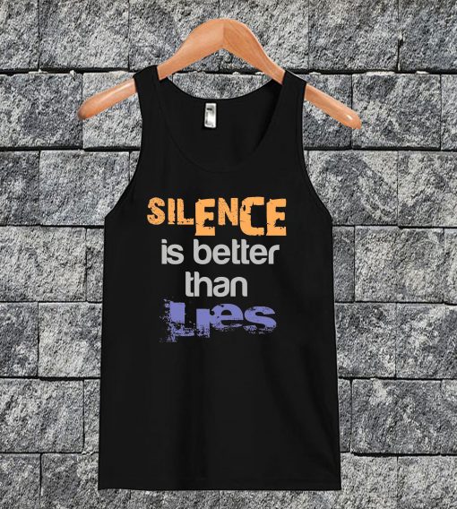 Silence Is Better Than Lies Tanktop