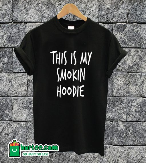 This Is My Smoking Hoodie T-shirt