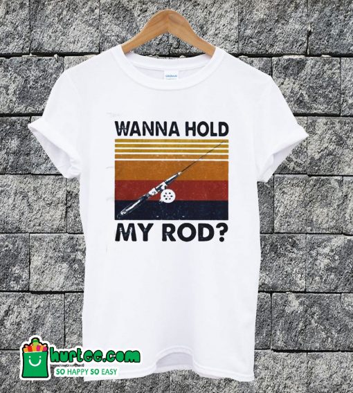 Wanna Hold My Rod Vintage T-shirt