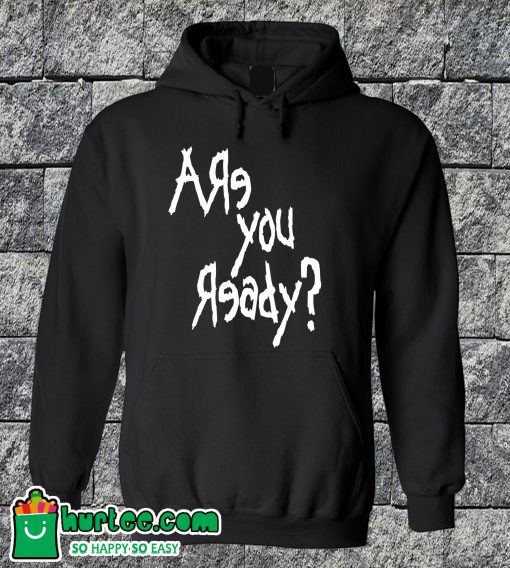 Are You Ready Hoodie