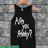 Are You Ready Tanktop