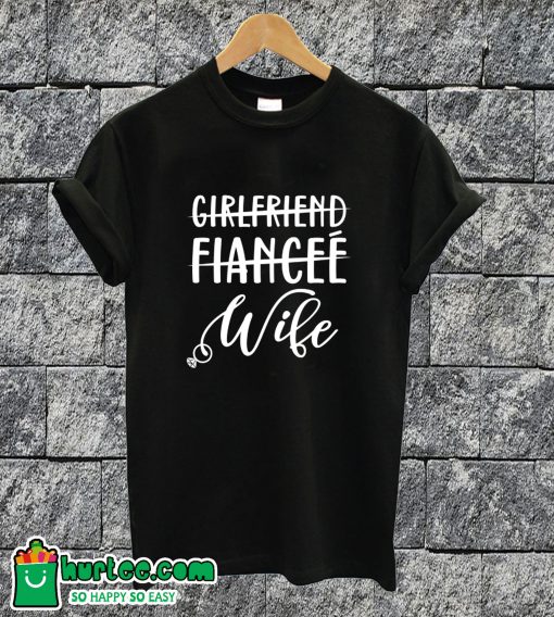 Girlfriend Fiance Wife T-shirt