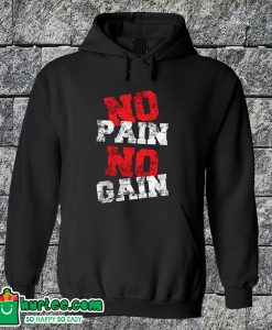No Pain No Gain Hoodie