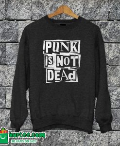 Punk Is Not Dead Sweatshirt
