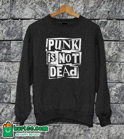 Punk Is Not Dead Sweatshirt