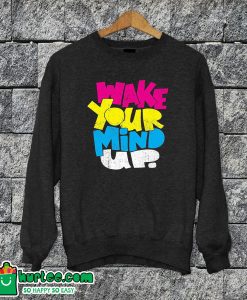Wake Your Mind Up Sweatshirt