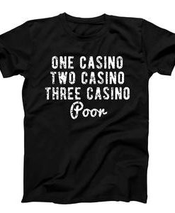 One Casino Two Casino Three Casino T-shirt