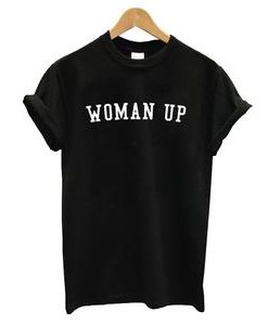 Woman Up T-shirt