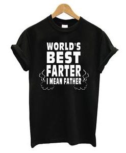 World Is Best Farter I Mean Father T-shirt