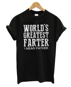 World Is Best Farter I Mean Father lines T-shirt