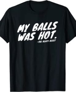 My Balls was Hot T-shirt