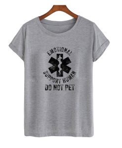 Emotional Support Human DO NOT PET T-Shirt