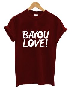 Bayou Love! T-Shirt