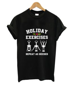 Holiday Exercises Wine Opener Funny Christmas T-Shirt