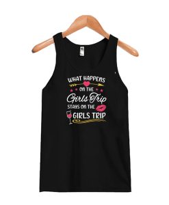 What Happens On The Girls Trip Stays on The Girls Trip Tank Top