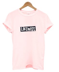 Likewise T-Shirt