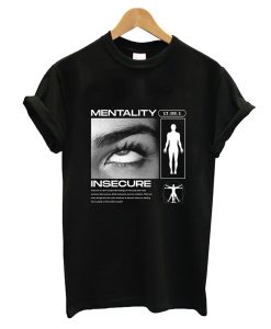Mentality No Insecure T-Shirt