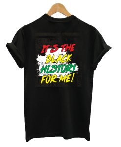 It's The Black History For Me African American Black History Month Unisex T Shirt Kids T-Shirt