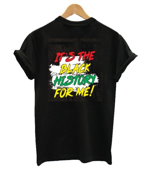 It's The Black History For Me African American Black History Month Unisex T Shirt Kids T-Shirt