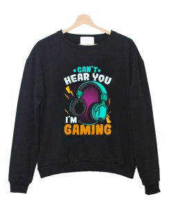 Can't Hear You I'm Gaming Crewneck Sweatshirt