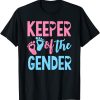 Keeper of The Gender T-shirt