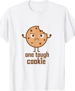 One Tough Cookie T-shirt