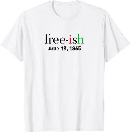 Juneteeth Freeish T-shirt