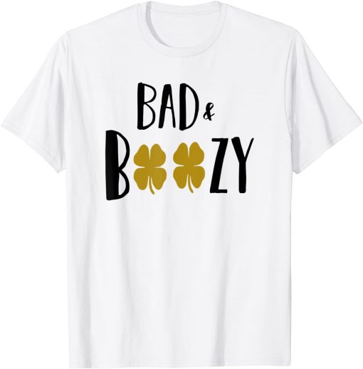 Bad and Boozy St.Patrick Day T-shirt