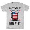 Happy 4th of Brew-ly T-shirt