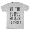 We The People Like to Party T-shirt