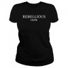 Rebellious Hope T-shirt