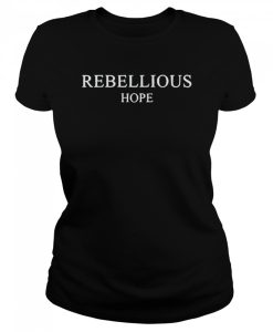 Rebellious Hope T-shirt