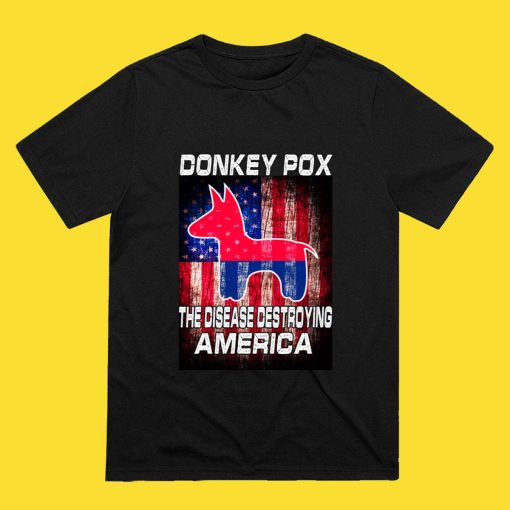 Donkey Pox Destroying America T-Shirt
