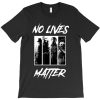 No Lives Matter T-shirt