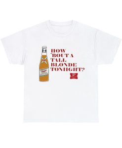 How bout A Tall Blonde Tonight T-shirt