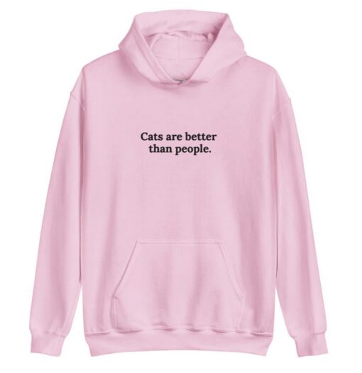 Cats are better than people Hoodie SD