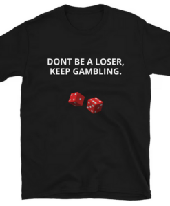 DONT BE A LOSER T-shirt SD